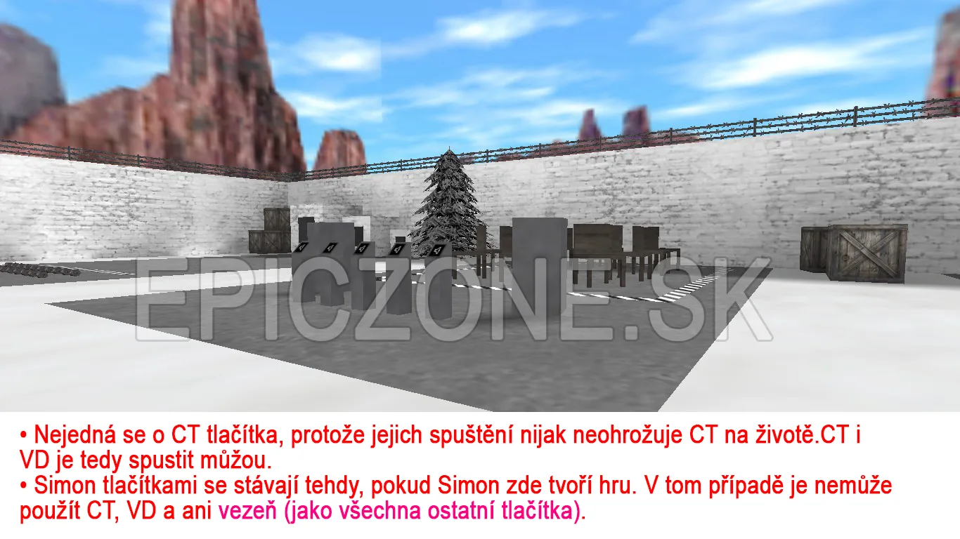 Row of buttons in the courtyard: these aren't CT buttons, because pressing them doesn't put CTs' lives at risk in any way, so both CTs and VDs can press them. They become Simon buttons when Simon runs a game here; then a CT, a VD or a prisoner can't use them (like all other buttons).